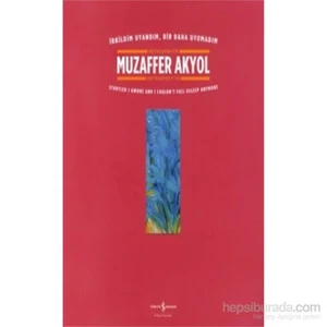 İrkildim Uyandım, Bir Daha Uyumadım-Muzaffer Akyol