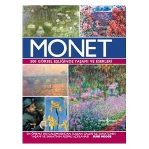 Monet: 500 Görsel Eşliğinde Yaşamı Ve Eserleri - Susie Hodge