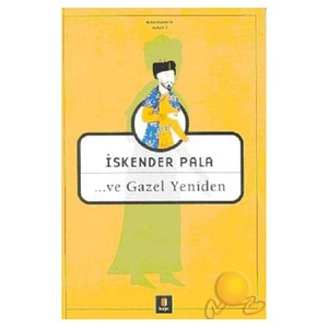 ...ve Gazel Yeniden - İskender Pala