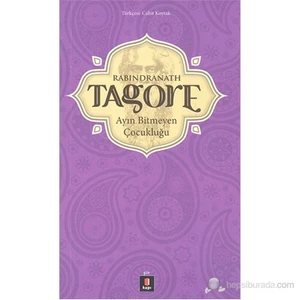 Tagore: Ayın Bitmeyen Çocukluğu - Rabindranath Tagore