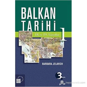 Balkan Tarihi 1 : 18. Ve 19. Yüzyıllar-Barbara Jelavic