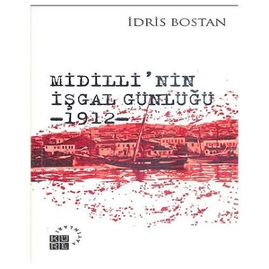 Midilli’nin İşgal Günlüğü 1912 - İdris Bostan