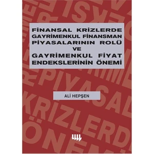 Finansal Krizlerde Gayrimenkul Finansman Piyasalarının Rolü ve Gayrimenkul Fiyat Endekslerinin Önemi - Ali Hepşen