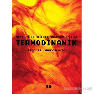 Metalurji Ve Malzeme Mühendisleri İçin Termodinamik-Süheyla Aydın