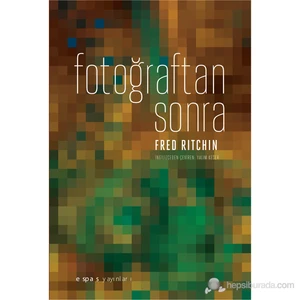 Fotoğraftan Sonra-Fred Ritchin