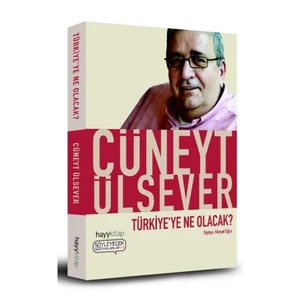 Türkiye'ye Ne Olacak? - Cüneyt Ülsever