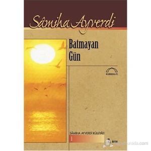 Batmayan Gün-Sâmiha Ayverdi