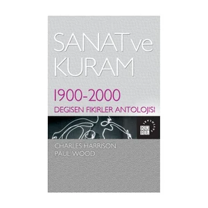 Sanat Ve Kuram - (1900-2000 Değişen Fikirler Antolojisi)-Paul Wood