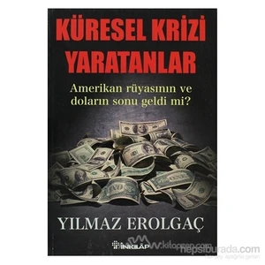Küresel Krizi Yaratanlar-Yılmaz Erolgaç
