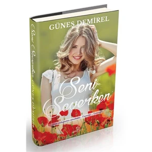 Seni Severken (Ciltli) - Güneş Demirel
