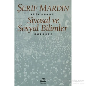 Siyasal Ve Sosyal Bilimler - Makaleler 2 - Bütün Eserleri 7-Şerif Mardin