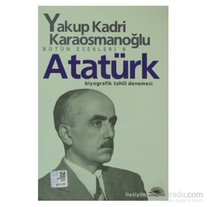 Atatürk: Biyografik Tahlil Denemsesi Bütün Eserleri 8 - Yakup Kadri Karaosmanoğlu