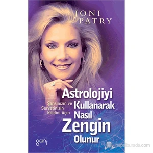 Astrolojiyi Kullanarak Nasıl Zengin Olunur? - Şansınızın Ve Servetinizin Kilidini Açın-Joni Patry