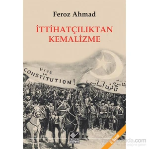 İttihatçılıktan Kemalizme-Feroz Ahmad
