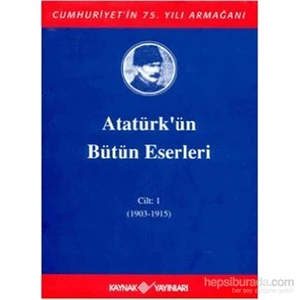 Atatürk'Ün Bütün Eserleri (1903-1915) Cilt: 1 (Ciltli)-Mustafa Kemal Atatürk