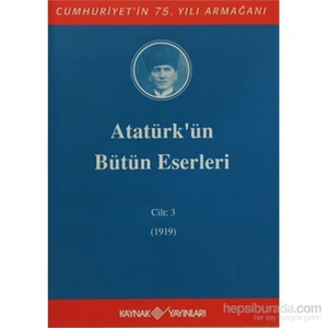 Atatürk’Ün Bütün Eserleri Cilt: 3-Mustafa Kemal Atatürk