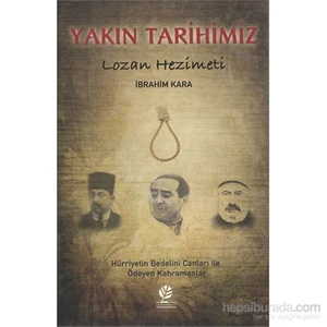Yakın Tarihimiz, Lozan Hezimeti - İbrahim Kara