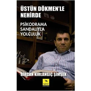 Üstün Dökmen'le Nehirde: Psikodrama Sandalıyla Yolculuk - Bircan Kırlangıç Şimşek