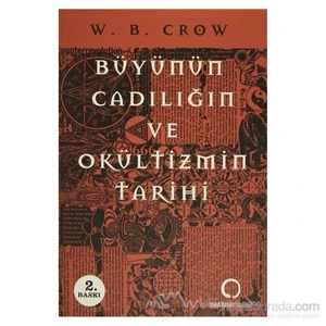 Büyünün, Cadılığın Ve Ökültizmin Tarihi-W.B. Crow