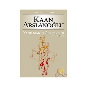 Yanılmanın Gerçekliği 1.Cilt - Kaan Arslanoğlu