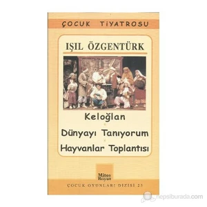Keloğlan / Dünyayı Tanıyorum / Hayvanlar Toplantısı-Işıl Özgentürk