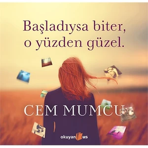 Başladıysa Biter, O Yüzden Güzel - Cem Mumcu