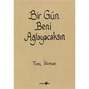 Bir Gün Beni Ağlayacaksın - Tunç İlkman