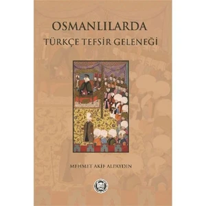 Osmanlılarda Türkçe Tefsir Geleneği-Mehmet Akif Alpaydın