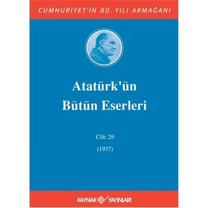 Atatürk'Ün Bütün Eserleri Cilt: 29 (1937)