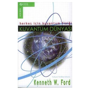 Kuvantum Dünyası / Herkes İçin Kuvantum Fiziği-Kenneth W. Ford
