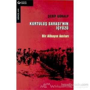 Kurtuluş Savaşı'Nın İçyüzü Bir Albayın Anıları-Şerif Güralp