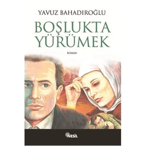 Boşlukta Yürümek - Yavuz Bahadıroğlu