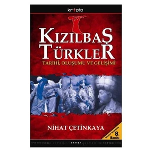 Kızılbaş Türkler - (Tarihi, Oluşumu Ve Gelişimi)-Nihat Çetinkaya