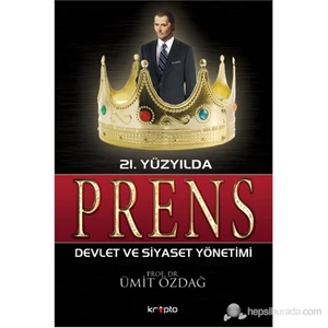 21. Yüzyılda Prens - (Devlet ve Siyaset Yönetimi) - Ümit Özdağ