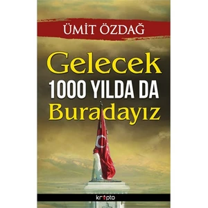 Gelecek 1000 Yılda Da Buradayız-Ümit Özdağ