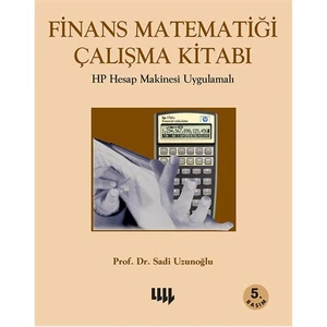 Finans Matematiği Çalışma Kitabı: Hp Hesap Makinesi Uygulamalı-Sadi Uzunoğlu