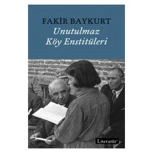 Unutulmaz Köy Enstitüleri - Fakir Baykurt