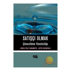 Satışçı Olmak: Çömezlikten Yöneticiliğe - Çetin Suvaroğlu
