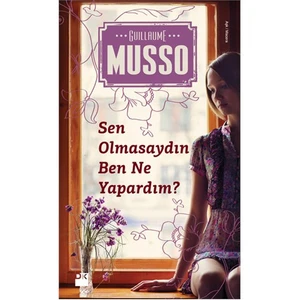 Sen Olmasaydın Ben Ne Yapardım? - Guillaume Musso