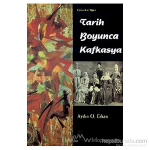 Tarih Boyunca Kafkasya-Aydın Osman Erkan