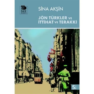 Jön Türkler ve İttihat ve Terakki - Sina Akşin