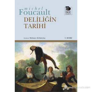 Deliliğin Tarihi - Michel Foucault