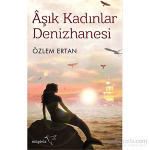 Âşık Kadınlar Denizhanesi - Özlem Ertan