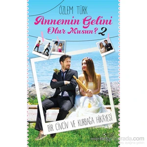 Annemin Gelini Olur Musun 2: Bir Civciv ve Kurbağa Hikayesi - Özlem Türk