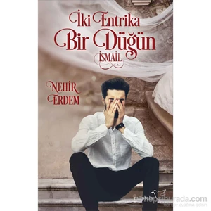 İki Entrika Bir Düğün: İsmail - Nehir Erdem