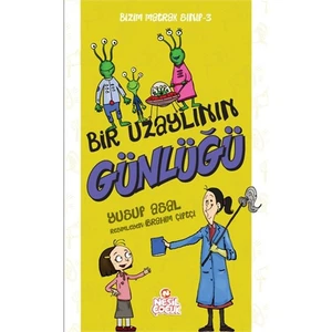 Bizim Matrak Sınıf Serisi 3: Bir Uzaylının Günlüğü - Yusuf Asal