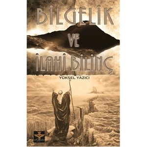 Bilgelik ve İlahi Bilinç - Yüksel Yazıcı