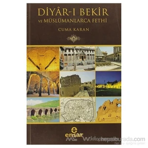 Diyar-I Bekir Ve Müslümanlarca Fethi-Cuma Karan
