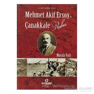 Mehmet Akif Ersoy Ve Çanakkale Ruhu-Mustafa Varlı