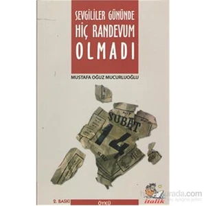 Sevgililer Gününde Hiç Randevum Olmadı-Mustafa Oğuz Mucurluoğlu